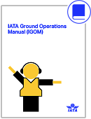IATA GROUND OPERATIONS MANUAL (IGOM)